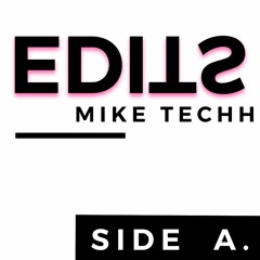 Edits Side A - Mike Techh