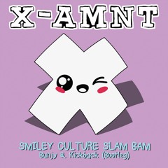 Smiley Culture - Slam Bam - (Bunjy & Kickback Bootleg)XAMNTB003