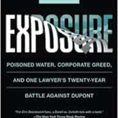 GET EPUB 📗 Exposure: Poisoned Water, Corporate Greed, and One Lawyer's Twenty-Year B