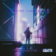 Lukas Graham - 7 Years Old(Krystal Fox Lo - Fi Remix)
