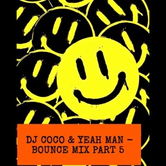 DJ COCO & YEAH MAN UBR BOUNCE MIX PART 5