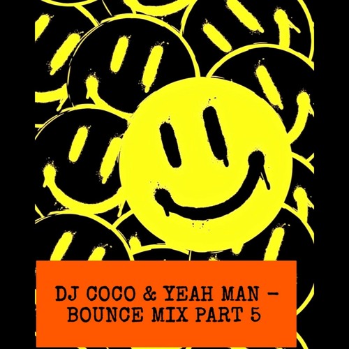 DJ COCO & YEAH MAN UBR BOUNCE MIX PART 5