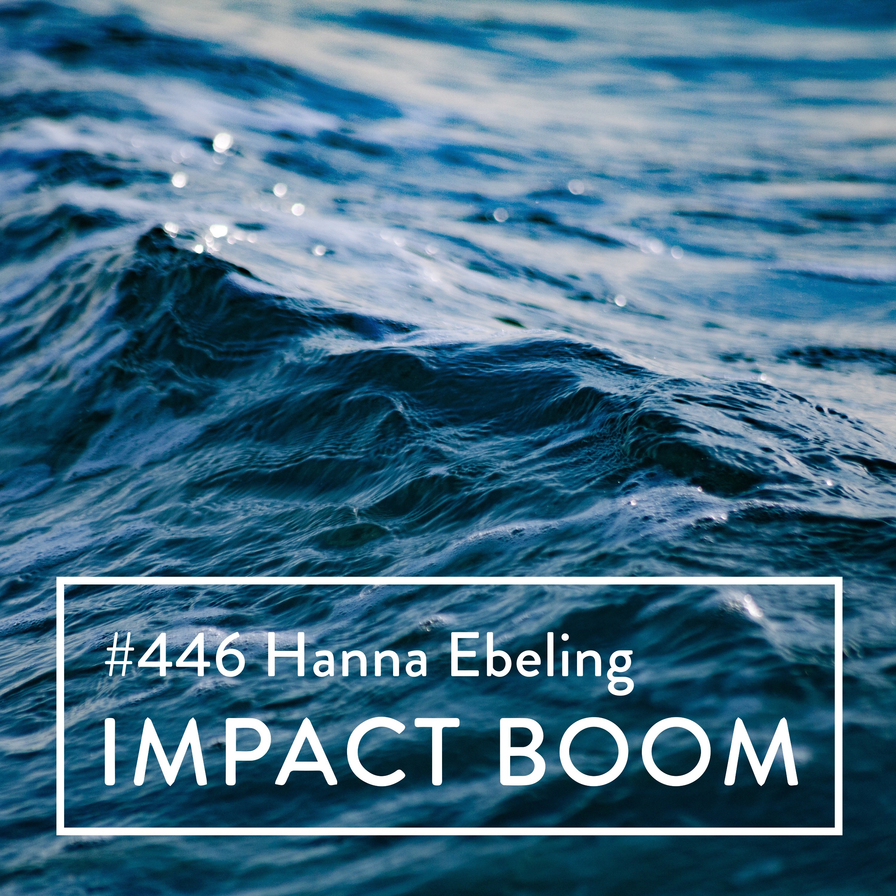 Episode 446 (2023) Hanna Ebeling On Financing Impact Led Enterprises Across Various Growth Phases episode artwork
