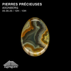 Axonberg - Pierres Précieuses (Juin 2025)