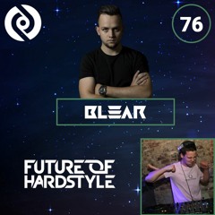 Blear - Future Of Hardstyle Podcast #76. Ft. CRO