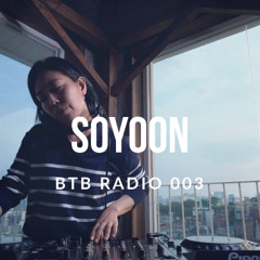 BTB RADIO 003 - SOYOON
