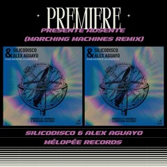 PREMIERE : Silicodisco & Alex Aguayo - Presente Ausente (Marching Machines Remix)(Mélopée Records)