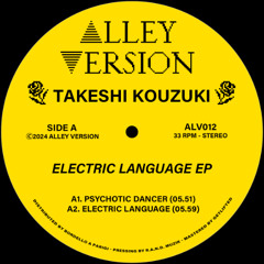 [ALV012] TAKESHI KOUZUKI "ELECTRIC LANGUAGE EP" (Snippets)