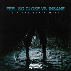 Feel So Close Vs. Insane (Gin and Sonic Mashup)