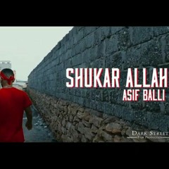 SHUKAR ALLAH - ASIF BALLI (OFFICIAL MUSIC VIDEO) PROD BY DJ ABDUR.mp3