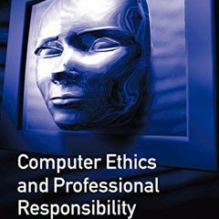 [Read] KINDLE PDF EBOOK EPUB Computer Ethics and Professional Responsibility by  Simo