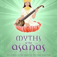 ✔PDF⚡️ Myths of the Asanas: The Stories at the Heart of the Yoga Tradition