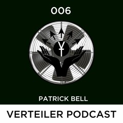 VERTEILER PODCAST 006 - PATRICK BELL