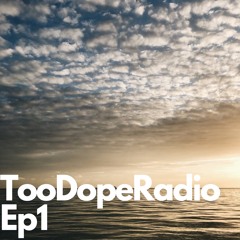Too Dope Radio episode 1