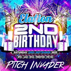 PITCH INVADER - ELATION 2ND BIRTHDAY PROMO MIX x SATURDAY 23RD SEPTEMBER @ RIVA PRESTON