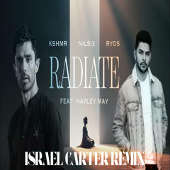 KSHMR, nilsix, Ryos - Radiate (feat. Hayley May) (Israel Carter Remix)