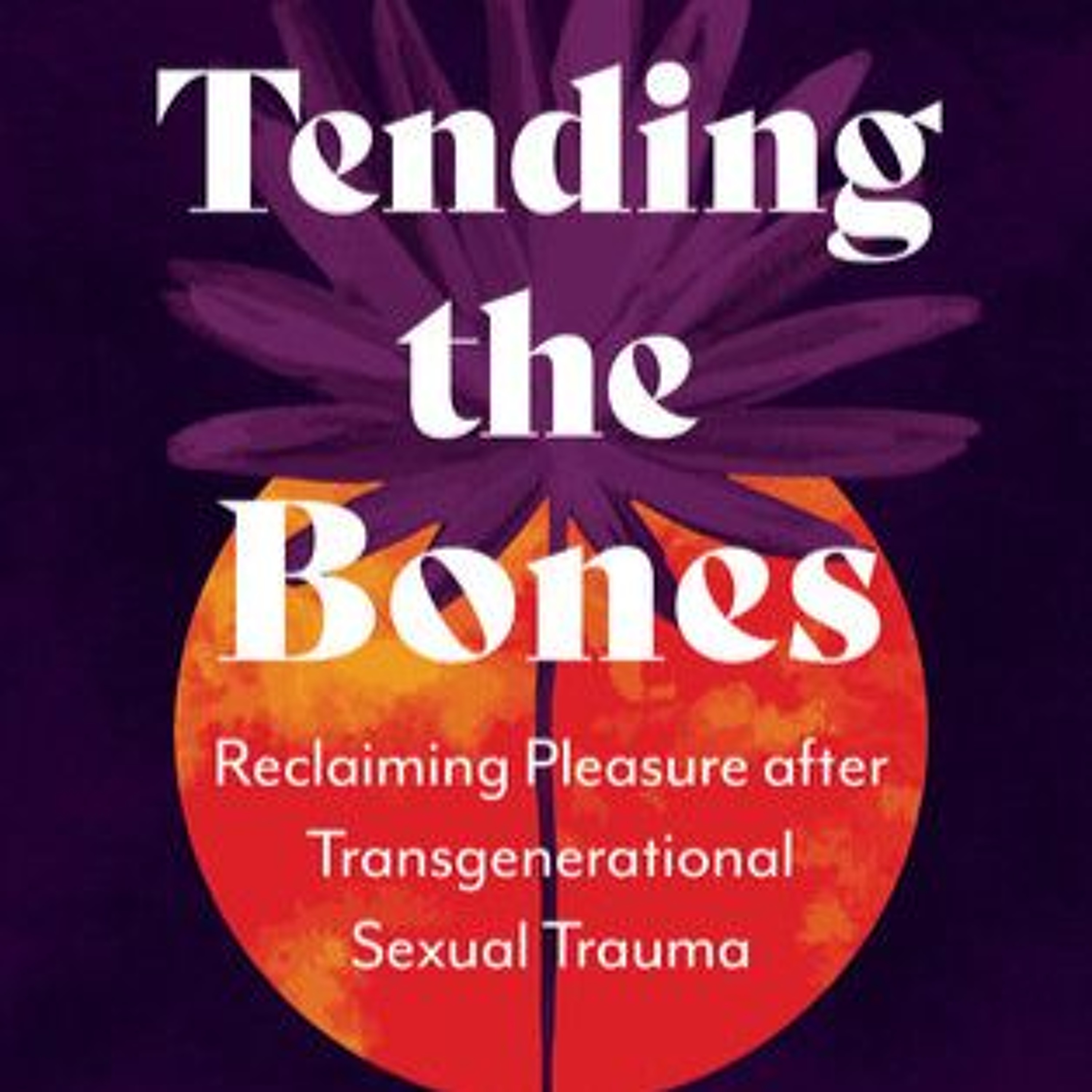 TMMMT Mar 28 2025 Pavini Moray Tending the Bones Healing Ancestral Trauma episode artwork