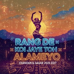 Rang De x Koi Jaye Toh x Alameyo - Chandan & Sagar 2025 Edit