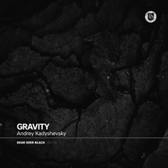 Andrey Kadyshevsky - Gravity (Original Mix)