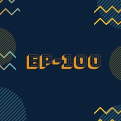 Episode 100 Check In