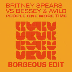 Britney Spears vs Bessey & Avilo - People One More Time (Borgeous Edit) [FREE DOWNLOAD]