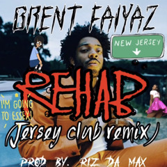 Brent Faiyaz X REHAB (Jersey Club Mix) Prod by. Riz Da Max