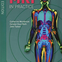 View PDF 💕 MRI in Practice by  Catherine Westbrook,Carolyn Kaut Roth,John Talbot KIN