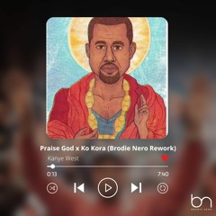 Kanye West - Praise God x Ko Kora (Brodie Nero Rework)