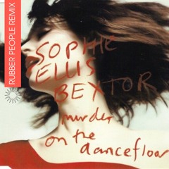 Sophie Ellis-Bextor - Murder ON The Dancefloor (Rubber People Remix)