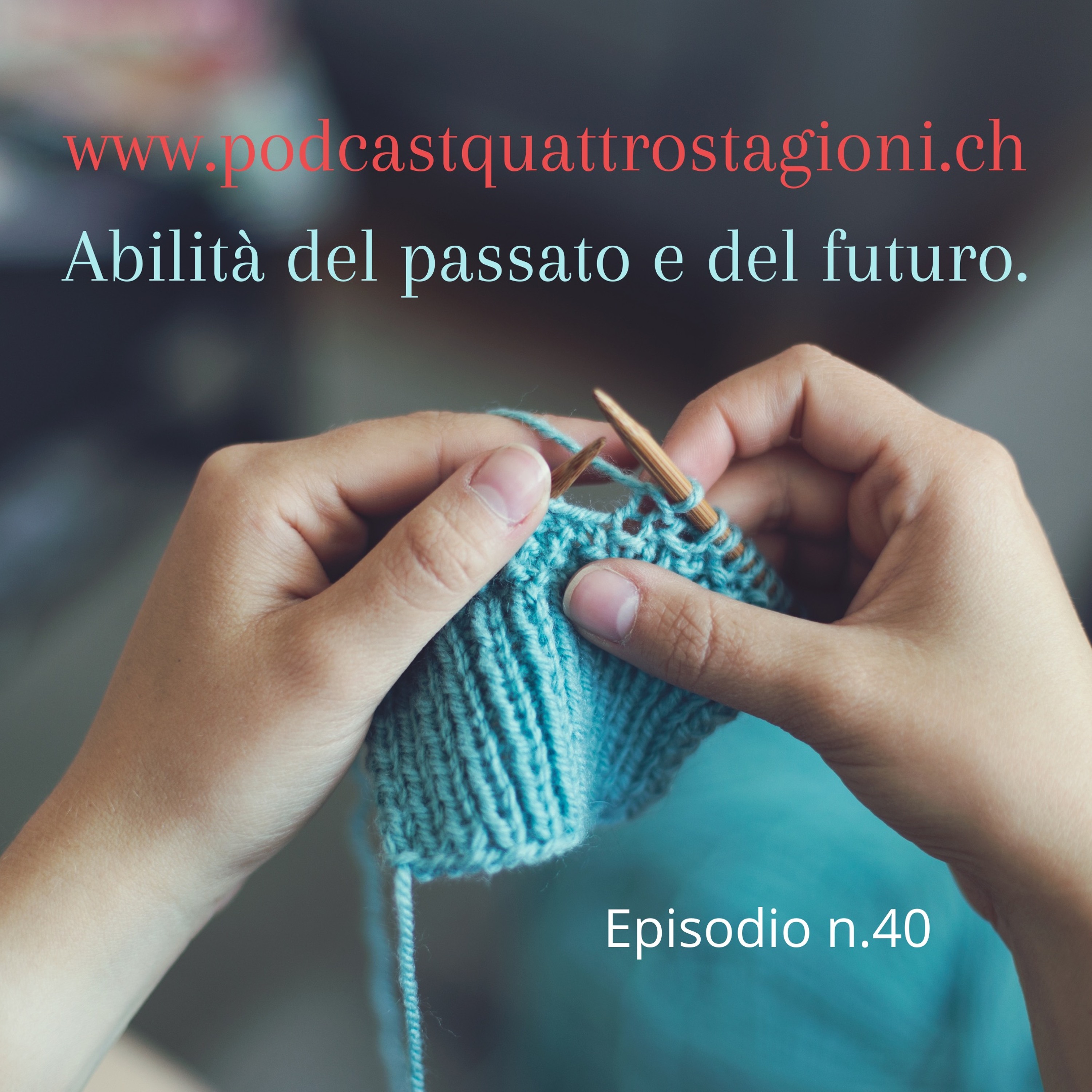 Quattro Stagioni 40 - Abilità Del Passato E Del Futuro (18.3.2021)