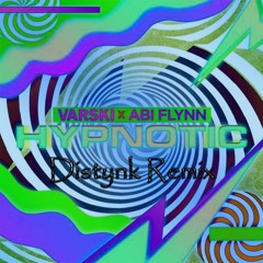 Varski X Abi Flynn - Hypnotic (Distynkt Remix)