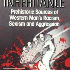 ❤pdf The Iceman Inheritance: Prehistoric Sources of Western Man's Racism, Sexism