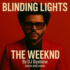“Blinding Lights” (The Weeknd) by DJ Dyablow remix