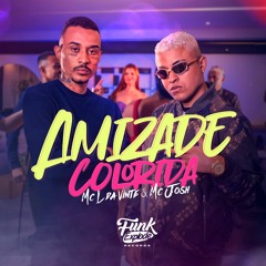 Amizade Colorida - MC L da Vinte e MC Josh