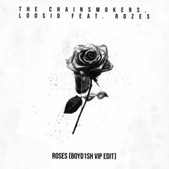 The Chainsmokers, Loosid Feat. ROZES - Roses (Boyd1sh VIP Edit)