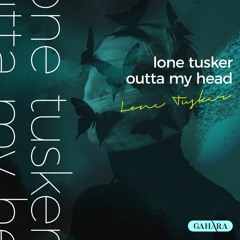 Lone Tusker - Outta My Head