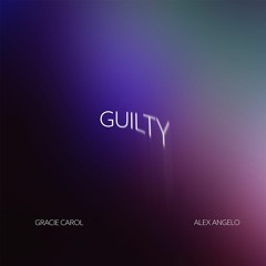 Alex Angelo x Gracie Carol- Guilty