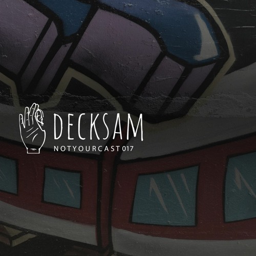 notyourcast 017 / Decksam