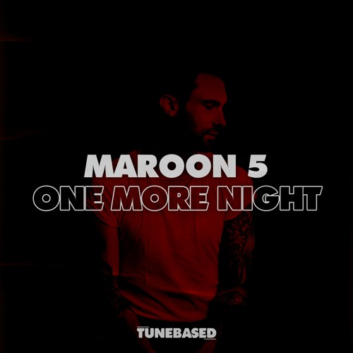 Maroon 5 - One More Night (TUNEBASED BOOTLEG) FREE DOWNLOAD