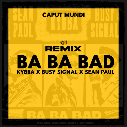 Stream Kybba, Busy Signal, Sean Paul - BA BA BAD (Caput Mundi Remix) by ...