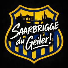 Saarbrigge Du Geiler!