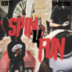 Spin4fun (ft.yvngscotty)