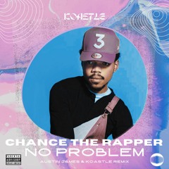 Chance The Rapper - No Problem (Koastle & Austin James Remix)