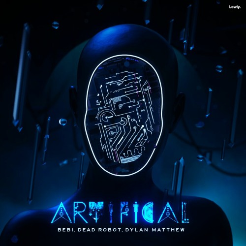 Bebi x Dead Robot x Dylan Matthew - Artificial