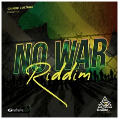 No War Riddim - GAINDE CULTURE - Mix by Mystik Ogueudun