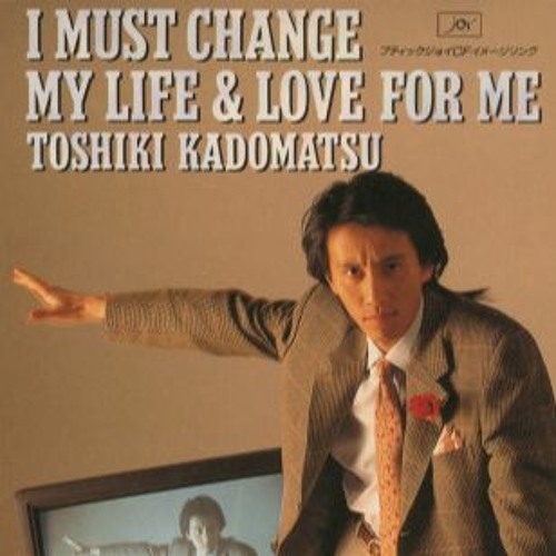 Toshiki Kadomatsu (角松敏生) — I Must Change My Life & Love For Me [1990]