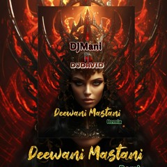Deewani Mastani Remix || DJMani ||  Feat :  ||  DJDavid ||