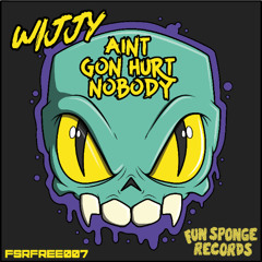 Wijjy - Aint Gon Hurt Nobody