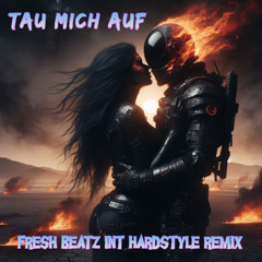 TAU MICH AUF - FRESH BEAT INT HARDSTYLE REMIX