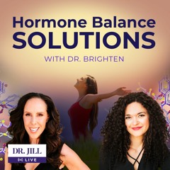 156: Dr. Jill interviews Dr. Jolene Brighten on everything you need to know about Hormone Balance!